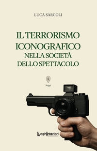 Immagine copertina libro Il terrorismo iconografico nella società dello spettacolo