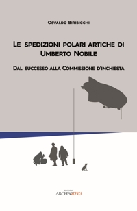 Immagine copertina libro Le spedizioni polari artiche di Umberto Nobile. Dal successo alla commissione d’inchiesta
