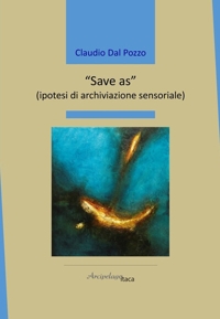 Immagine copertina libro «Save as» (ipotesi di archiviazione sensoriale)