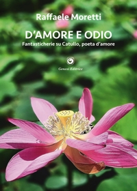 Immagine copertina libro D'amore e odio. Fantasticherie su Catullo, poeta d’amore