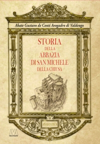 Immagine copertina libro Storia dell'abbazia di San Michele della Chiusa. Edizione riprodotta in anastatica dall'originale del 1837