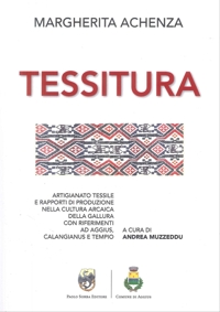Immagine copertina libro La tessitura. Artigiano tessile e rapporti di produzione nella cultura arcaica della Gallura con riferimenti ad Aggius, Calangianus e Tempio