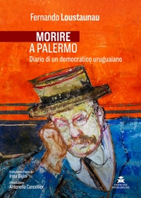 Immagine copertina libro Morire a Palermo. Diario di un democratico uruguaiano