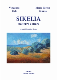 Immagine copertina libro Sikelia tra terra e mare. Ediz. illustrata