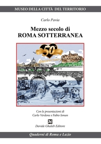 Immagine copertina libro Mezzo secolo di Roma sotterranea