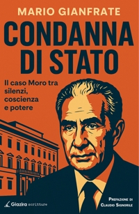 Immagine copertina libro Condanna di Stato. Il caso Moro tra silenzi, coscienza e potere