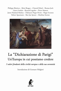 Immagine copertina libro La «dichiarazione di Parigi». Un'Europa in cui possiamo credere. I valori fondanti della civiltà europea e della sua sovranità