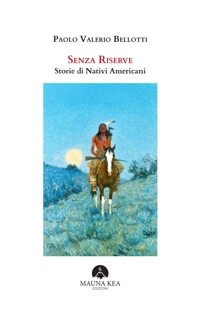 Immagine copertina libro Senza riserve. Storie di nativi americani. Ediz. integrale