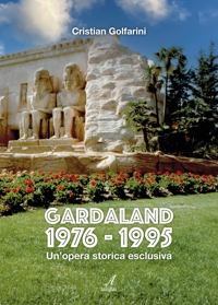 Immagine copertina libro Gardaland 1976-1995. Un'opera storica esclusiva