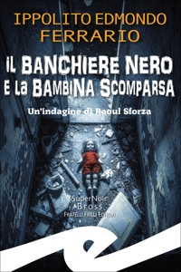 Immagine copertina libro Il banchiere nero e la bambina scomparsa. Un'indagine di Raoul Sforza