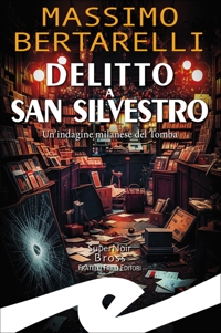 Immagine copertina libro Delitto a San Silvestro. Un'indagine milanese del Tomba