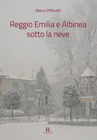 Immagine copertina libro Reggio Emilia e Albinea sotto la neve