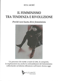 Immagine copertina libro Il femminismo tra tendenza e rivoluzione. Perché non basta dirsi femminista
