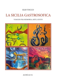 Immagine copertina libro La Sicilia gastrosofica. Viaggio fra memoria, arte, gusto