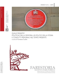 Immagine copertina libro Farestoria. Società e storia pubblica (2024). Vol. 1: Quale passato? Politiche della memoria, usi politici della storia e conflitti memoriali nel tempo presente