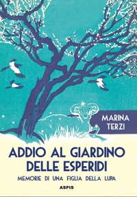 Immagine copertina libro Addio al giardino delle Esperidi. Memorie di una figlia della lupa