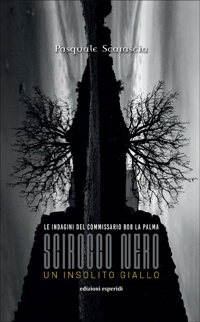 Immagine copertina libro Scirocco nero. Un insolito giallo. Le indagini del commissario Bob La Palma