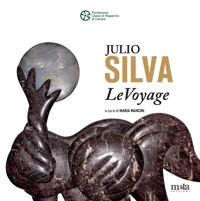 Immagine copertina libro Julio Silva. LeVoyage. Catalogo della mostra (Carrara, 12 luglio-20 agosto 2025). Ediz. a colori
