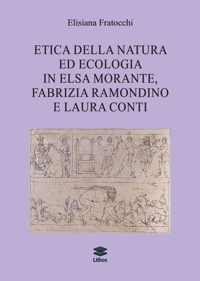 Immagine copertina libro Etica della natura ed ecologia in Elsa Morante, Fabrizia Ramondino e Laura Conti