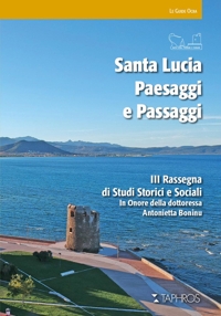 Immagine copertina libro Santa Lucia. Paesaggi e passaggi. 3ª rassegna di studi storici e sociali in onore della dottoressa Antonietta Boninu