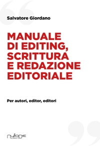 Immagine copertina libro Manuale di editing, scrittura e redazione editoriale. Per autori, editor, editori