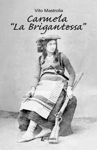 Immagine copertina libro Carmela «la Brigantessa»