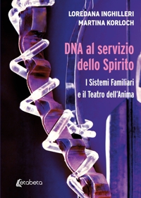 Immagine copertina libro DNA al servizio dello spirito. I sistemi familiari e il teatro dell'anima