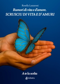 Immagine copertina libro Rumori di vita e d'amore. Scrusciu di vita e d’amuri. A te la scelta
