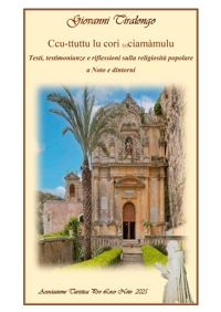 Immagine copertina libro Ccu-ttuttu lu cori (s)ciamàmulu. Testi, testimonianze e riflessioni sulla religiosità popolare a Noto e dintorni