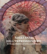 Immagine copertina libro Negli anni dell'Impressionismo. Da Monet a Boldini: artisti in cerca di libertà
