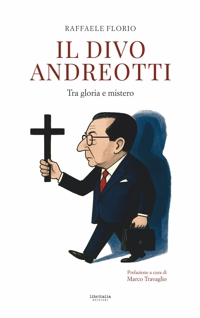 Immagine copertina libro Il divo Andreotti. Tra gloria e mistero
