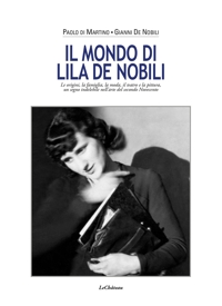 Immagine copertina libro Il mondo di Lila De Nobili. Le origini, la famiglia, la moda il teatro e la pittura un segno indelebile nell'arte del secondo Novecento