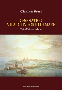 Immagine copertina libro Cesenatico vita di un posto di mare. Note di storia urbana
