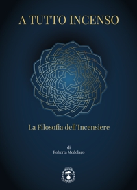 Immagine copertina libro A tutto incenso. La filosofia dell'incensiere. Ediz. illustrata