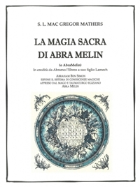 Immagine copertina libro La magia sacra di Abra Melin (o AbraMelin). In eredità da Abramo l'Ebreo a suo figlio Lamech