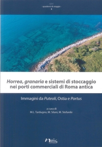 Immagine copertina libro «Horrea», «granaria» e sistemi di stoccaggio nei porti commerciali di Roma antica. Immagini da Puteoli, Ostia e Portus