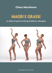 Immagine copertina libro Magri e grassi. Le vittime di questa società grassofobica e obesogena