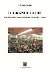 Immagine copertina libro Il grande bluff (dal negozio alla Grande Distribuzione Organizzata e ritorno)