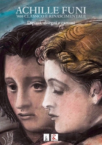 Immagine copertina libro Achille Funi. '900 classico e rinascimentale. Dipinti, disegni e cartoni