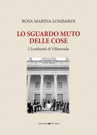 Immagine copertina libro Lo sguardo muto delle cose. I Lombardi di Villastrada