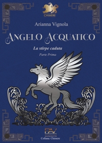 Immagine copertina libro Angelo acquatico. La stirpe caduta. Vol. 1