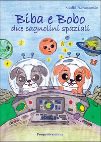 Immagine copertina libro Biba e Bobo. Due cagnolini spaziali. Ediz. illustrata