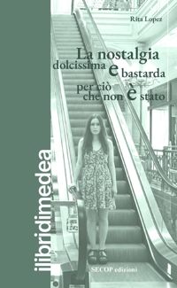 Immagine copertina libro La nostalgia dolcissima e bastarda per ciò che non è stato
