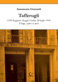 Immagine copertina libro Tafferugli. OMI Reggiane. Reggio Emilia, 28 luglio 1943. Il luogo, i fatti e le storie