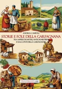 Immagine copertina libro Storie e fole della Garfagnana. Tra saperi di sapori, antichi mestieri e racconti della Garfagnana