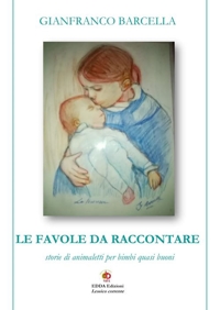 Immagine copertina libro Le favole da raccontare. Storie di animaletti per bimbi quasi buoni. Nuova ediz.