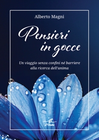 Immagine copertina libro Pensieri in gocce. Un viaggio senza confini né barriere alla ricerca dell’anima