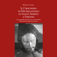 Immagine copertina libro Il Crocifisso di Michelangelo in Santo Spirito a Firenze