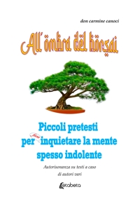 Immagine copertina libro All'ombra del bonsai. Piccoli pretesti per forse inquietare la mente spesso indolente