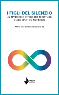 Immagine copertina libro I figli del silenzio. Un approccio integrato ai disturbi dello spettro autistico